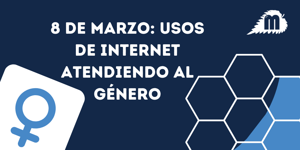 8 de marzo: Usos de Internet atendiendo al g&eacute;nero